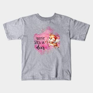 You're such a deer Kids T-Shirt